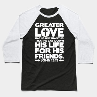 John 15:13 Greater Love Baseball T-Shirt